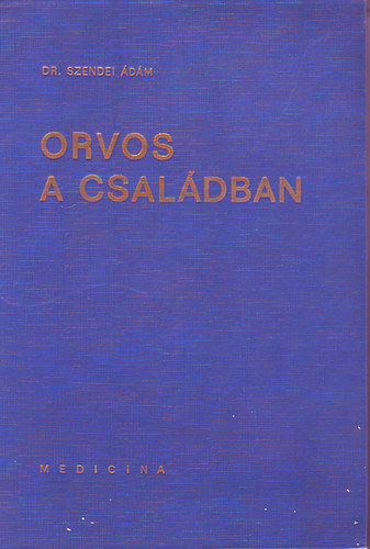 Dr. Szendei �d�m - Orvos a csal�dban