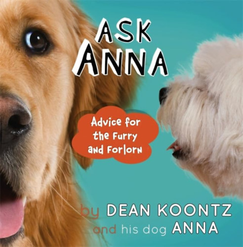 Dean R. Koontz - Ask Anna: Advice for the Furry and Forlorn