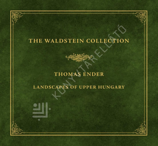 Thomas Ender - The Waldstein Collection - Thomas Ender Landscapes of Upper Hungary