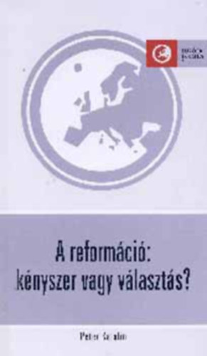 Péter Katalin - A reformáció:kényszer vagy választás?