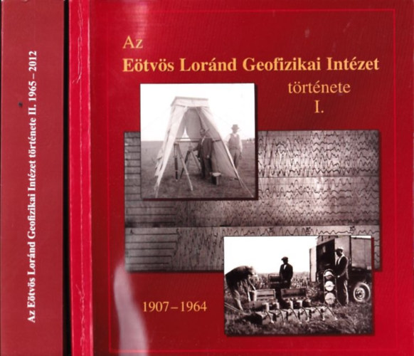 Polcz Ivn  (sszelltotta) - A Magyar llami Etvs Lornd Geofizikai Intzet trtnete I-II
