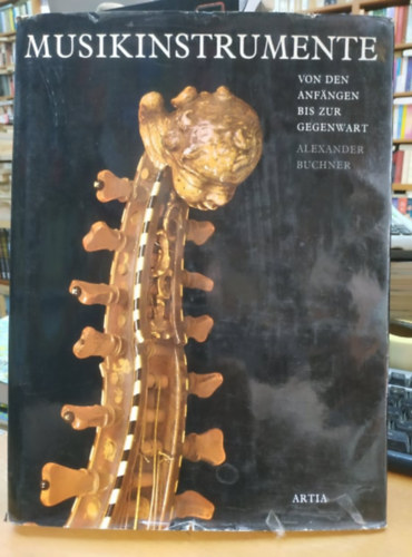 Alexander Buchner - Musikinstrumente von den Anfangen bis zur gegenwart