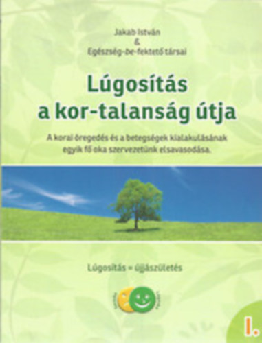 Jakab Istv�n - L�gos�t�s I-II. (a kor-talans�g �tja, a k�r-talans�g �tja)