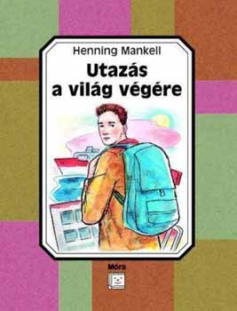 Henning Mankell - Utazás a világ végére