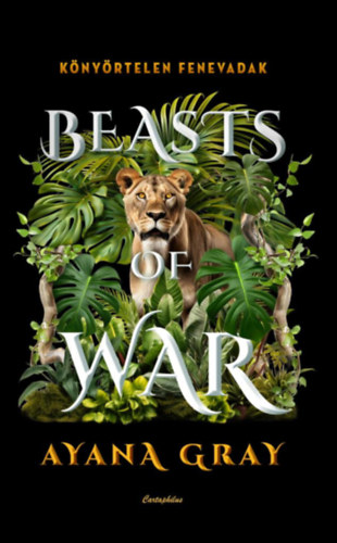 Ayana Gray - Beasts of War - Könyörtelen fenevadak