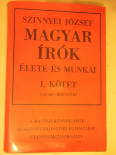 Szinnyei József - Magyar írók élete és munkái I. kötet
