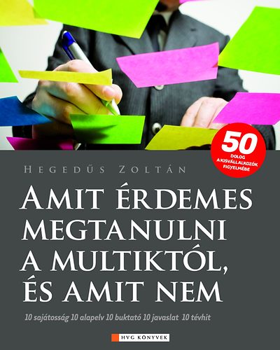 Heged�s Zolt�n - Amit �rdemes megtanulni a multikt�l, �s amit nem