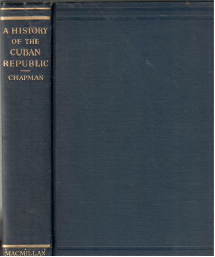 Charles E. Chapman - A history of the Cuban Republic