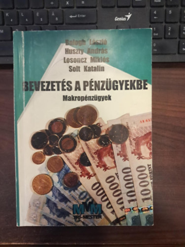 Balogh; Huszty; Losoncz; Solt - Bevezet�s a p�nz�gyekbe (Makrop�nz�gyek)
