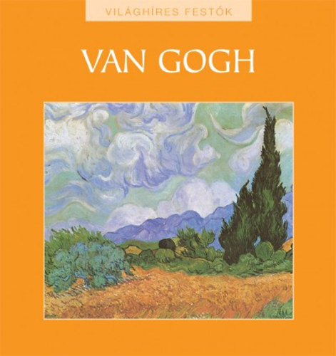Nagy Mzes Rita  (szerk.) - Van Gogh - Vilghres festk sorozat 2.