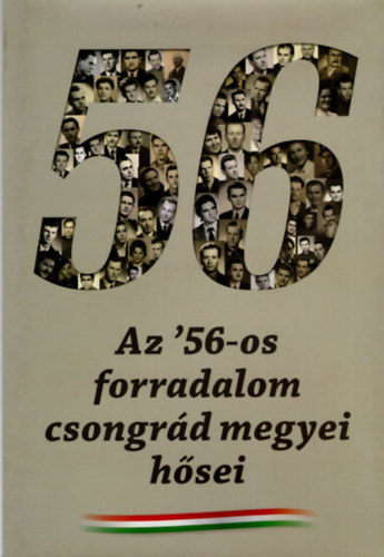 Dmtr Mihly - Az ' 56-os forradalom csongrd megyei hsei