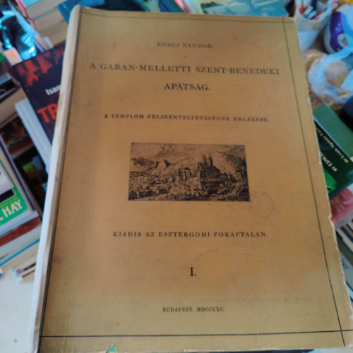 Knauz N�ndor - A Garan-melletti Szent-Benedeki Ap�ts�g