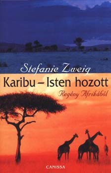 Stefanie Zweig - Karibu - Isten hozott - Regny Afrikbl