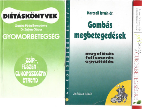3 db könyv, Gaálné Póda Bernadette - Dr. Zajkás Gábor: Gyomorbetegség, Marczell István dr.: Gombás megbetegedések, Robert Young PHD - Shelley Redford Young: pH csoda a cukorbetegségre