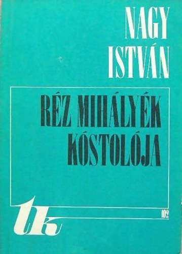 Nagy Istvn - Rz Mihlyk kstolja