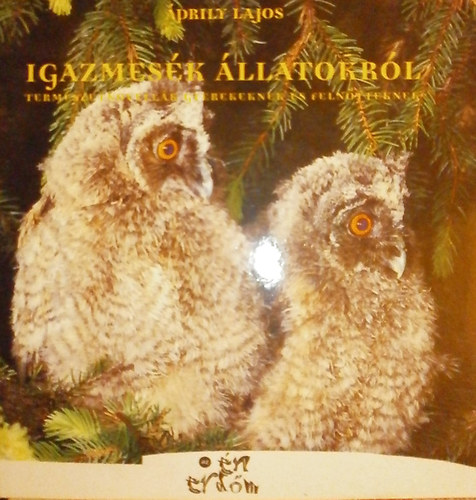 �prily Lajos - Igazmes�k �llatokr�l (Term�szetnovell�k gyerekeknek �s feln�tteknek)