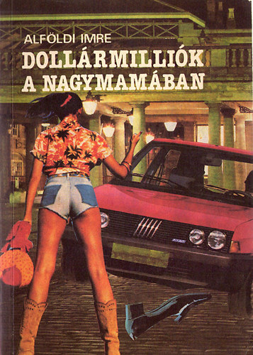 Alf�ldi Imre - Doll�rmilli�k a nagymam�ban