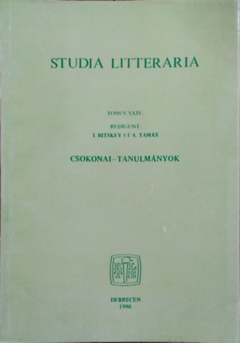 Bitskey Istv�n - Tam�s Attila  (szerk.) - Studia Litteraria, Tomus XXIV. - Csokonai-tanulm�nyok