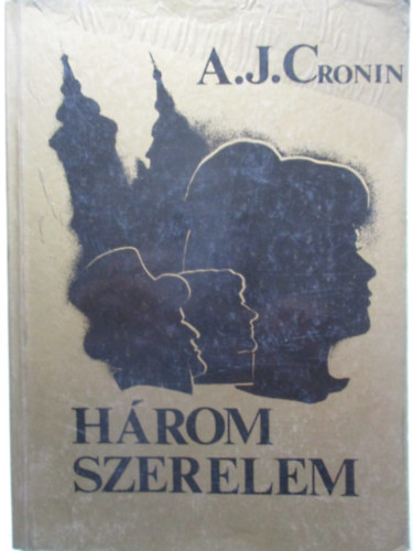 A. J. Cronin - Hrom szerelem