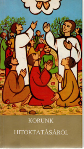 Dr. II. János Pál pápa Diós István (szerk.) - Korunk hitoktatásáról (Pápai megnyilatkozások II.)