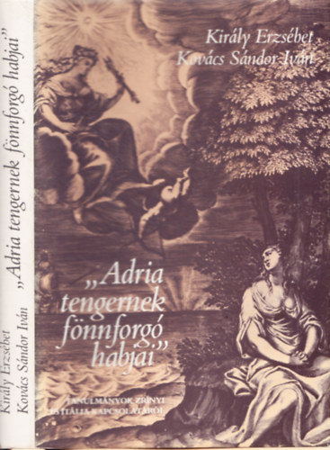 Kir�ly Erzs�bet-Kov�cs S�ndor - "Adria tengernek f�nnfog� habjai"