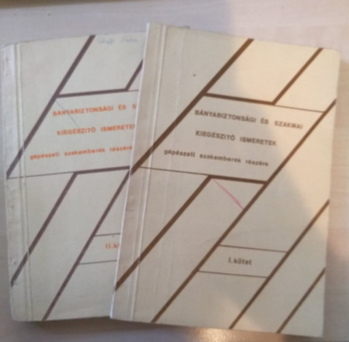 B�nyabiztons�gi �s szakmai kieg�sz�t� ismeretek g�p�szeti szakemberek r�sz�re I-II. (B�nyabiztons�gi szab�lyoz�s, G�p�szeti specifikumok, Vesz�lyforr�sok kezel�se, Munkav�delem)