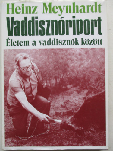 Heinz Meynhardt - Vaddisznriport - letem a vaddisznk kztt