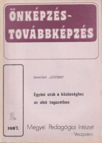 Dr. Baksa Jzsef - Egyni utak a kzssghez az als tagozatban