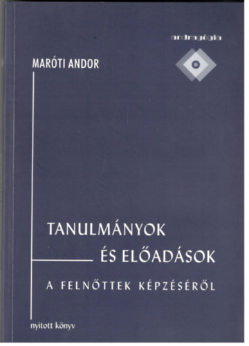 Maróti Andor - Tanulmányok és előadások a felnőttek képzéséről