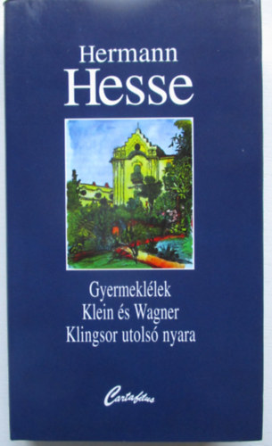 Hermann Hesse - Gyermekl�lek / Klein �s Wagner / Klingsor utols� nyara
