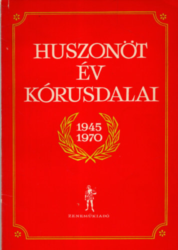 Mar�ti Gyula  (szerk.) - Huszon�t �v k�rusdalai
