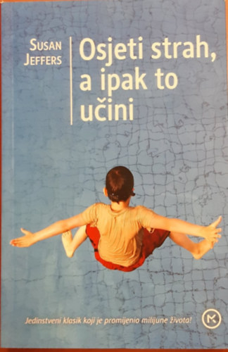 Susan Jeffers - Osjeti strah, a ipak to u�ini (Alak�tsd �t a f�lelmet er�v�!)