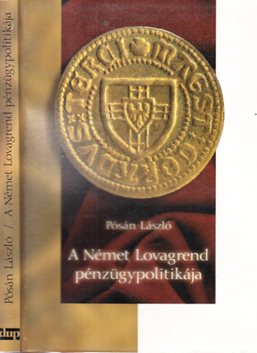 Psn Lszl - A Nmet Lovagrend pnzgypolitikja