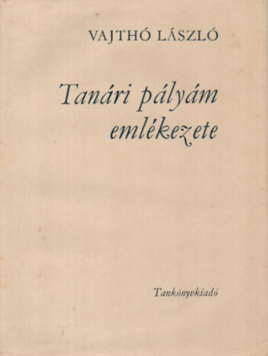 Vajthó László - Tanári pályám emlékezete