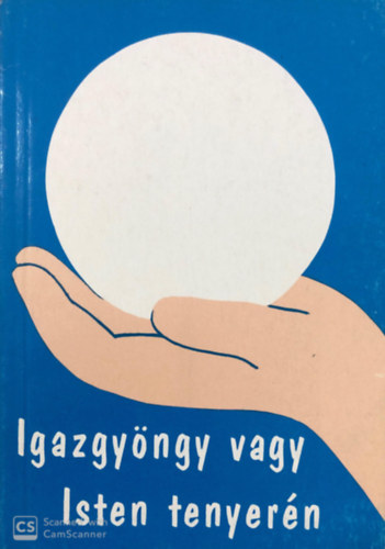 Igazgyngy vagy Isten tenyern - Segt gondolatok