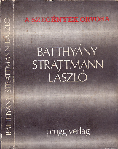 Prugg Verlag - A szegények orvosa: Batthyány-Strattmann László