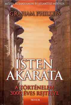 Christian Jacq Graham Phillips - 2 db k�nyv: Isten akarata (Tutanhamon, M�zes �s az Atlantisz m�tosza) + A Tutanhamon-�gy