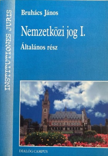 Bruh�cs J�nos - Nemzetk�zi jog I-II. (�ltal�nos r�sz - K�l�n�s r�sz)