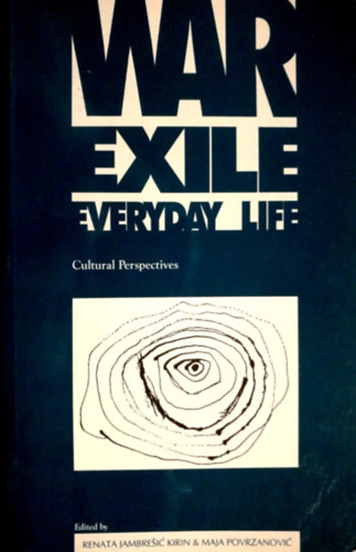 Maja Povrzanovi� Renata Jambre�i� Kirin - War, Exile, Everyday Life: Cultural Perspectives