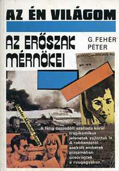 G. Fehér Péter - Az erőszak mérnökei (az én világom)