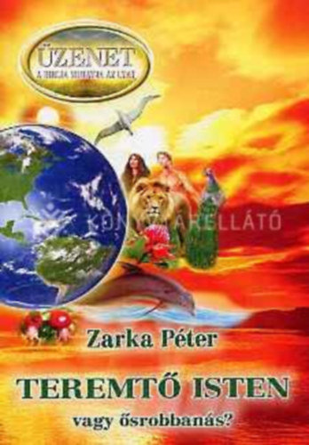 Zarka P�ter - Teremt� Isten vagy �srobban�s