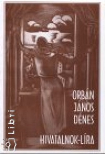 Orbán János Dénes - Hivatalnok-líra