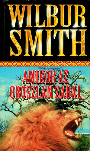 Wilbur Smith - Amikor az oroszln zabl