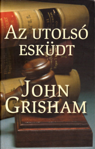 Ford.: Komromy Rudolf John Grisham - Az utols eskdt