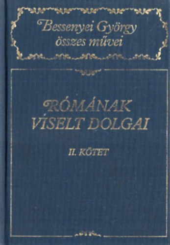 Bessenyei Gy�rgy - R�m�nak viselt dolgai II.