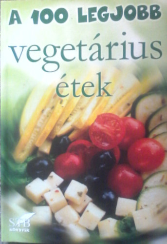 Hamikus Zsuzsa - A 100 legjobb vegetrius tek