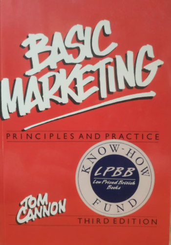 Tom Cannon - Basic Marketing: Principles and Practice - Third Edition