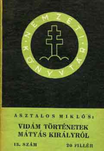 Asztalos Mikl�s - Vid�m t�rt�netek M�ty�s kir�lyr�l (Nemzeti K�nyvt�r 13. sz�m)