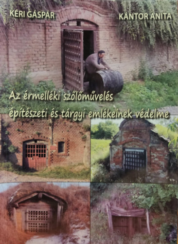 Kntor Anita Kri Gspr - Az rmellki szlmvels ptszeti s trgyi emlkeinek vdelme