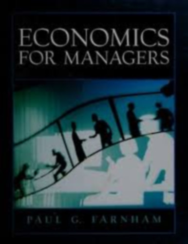 Paul G. Farnham - Economics for Managers (K�zgazdas�gtan vezet�knek)